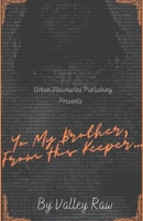 To My Brother, From His Keeper... B0BSY5F7C1 Book Cover