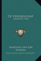 De Vriendschap: Zedenspel (1760) 1166016757 Book Cover