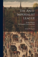 The Anti-Imperialist League; Apologia pro Vita Sua 102150274X Book Cover