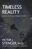 Timeless Reality : Symmetry, Simplicity, and Multiple Universes 1573928593 Book Cover