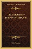 The Evolutionary Pathway To The Gods 1425468136 Book Cover