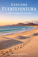 Explore Fuerteventura: A Clear Guide for Travelers B0GHYTQH8P Book Cover