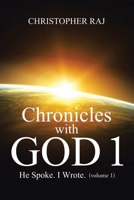Chronicles with God 1: He Spoke. I Wrote (Volume 1) 1543755070 Book Cover