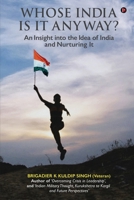 Whose India Is It Anyway?: An Insight into the Idea of India and Nurturing It 1649837747 Book Cover
