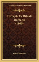 Excerpta Ex Rituali Romano (1900) 1161001980 Book Cover