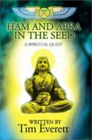 Ham and Abra in the Seed: A Spiritual Quest 0595156940 Book Cover