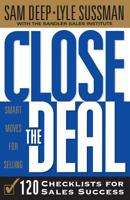 Close the Deal: 120 Checklists for Sales Success 0738200387 Book Cover
