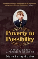 Poverty to Possibility: Snapshots from a Yorkshire Boyhood 1734924241 Book Cover