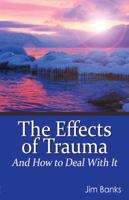 The Effects of Trauma and How to Deal with It 0983260605 Book Cover