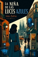 LA NIÑA DE LAS LUCES AZULES (Spanish Edition) B0FQH9RH8C Book Cover