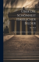 Über Die Schönheit Hässlicher Bilder: Ein Vademecum Für Romantiker Unserer Zeit 1022798197 Book Cover