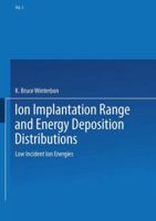 Ion Implantation Range and Energy Deposition Distributions: Volume 2: Low Incident Ion Energies 1475756143 Book Cover