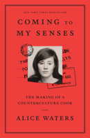 Coming to My Senses: The Making of a Counterculture Cook 0307718298 Book Cover