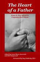 The Heart of a Father: Essays by Men Affected by Congenital Heart Defects 0965250830 Book Cover