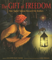 Gift of Freedom: How Harriet Tubman Rescued Her Brothers B0GN2FVY12 Book Cover