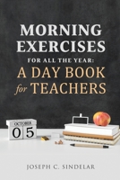 Morning Exercises for All the Year : a Day Book for Teachers 1647982812 Book Cover