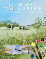 Landscapes in Watercolour: Techniques and Tutorials for the Complete Beginner 1784946834 Book Cover