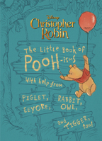 Christopher Robin: The Little Book of Pooh-isms: With help from Piglet, Eeyore, Rabbit, Owl, and Tigger, too! 1368025897 Book Cover