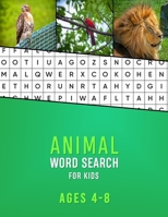 Animal Word Search For Kids Ages 4-8: A fun and educational nature wordsearch for children Learn new animals and find them in the word locator grid Vo B08HTG3ZQ3 Book Cover