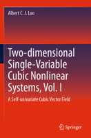 Two-dimensional Single-Variable Cubic Nonlinear Systems, Vol. I: A Self-univariate Cubic Vector Field 3031484746 Book Cover