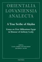 A True Scribe of Abydos: Essays on First Millennium Egypt in Honour of Anthony Leahy 9042934808 Book Cover