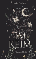 Im Keim: Was uns bleibt (German Edition) 3695130873 Book Cover