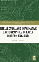 Intellectual and Imaginative Cartographies in Early Modern England 1032060255 Book Cover