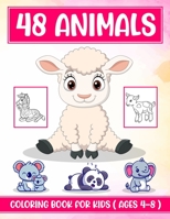 48 Animals Coloring Book For Kids: Fun With Educational Animals Coloring Book for kids including Fox, Kangaroo, Zebra and more, Gift For Kids Ages 4-8 B09CKJR215 Book Cover