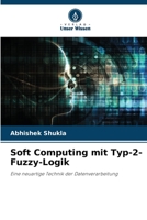 Soft Computing mit Typ-2-Fuzzy-Logik: Eine neuartige Technik der Datenverarbeitung 620581305X Book Cover