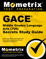 GACE Middle Grades Language Arts (706) Secrets Study Guide: GACE Exam Review and Practice Test for the Georgia Assessments for the Certification of Educators 1516731336 Book Cover