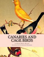 Canaries and cage-birds: the food, care, breeding, diseases and treatment of all house birds ... 1532768850 Book Cover