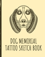 Dog Memorial Tattoo Sketch Book: Forever Paws Tattoo Art Paper Pad | Doodle Design | Creative Journaling | Traditional | Rose | Free Hand | Lettering ... Devotion | Parlors | Artistic Self Expression 1673059864 Book Cover