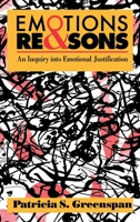 Emotions and Reasons: An Inquiry Into Emotional Justification 1138178233 Book Cover