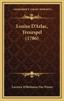 Louize D’Arlac, Treurspel (1786) 1166285782 Book Cover