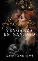 Alexander: Venganza en Navidad (Spanish Edition) B0GQL856MW Book Cover