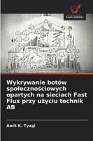 Wykrywanie botów spolecznosciowych opartych na sieciach Fast Flux przy uzyciu technik AB (Polish Edition) 6208882044 Book Cover