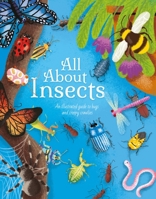 All About Insects: An Illustrated Guide to Bugs and Creepy Crawlies 139881993X Book Cover