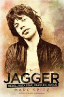 Jagger: Rebel, Rock Star, Rambler, Rogue 1592406556 Book Cover