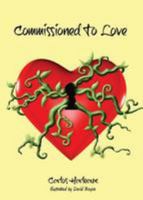Commissioned To Love 0692966811 Book Cover