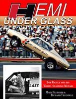 Hemi Under Glass: Bob Riggle and His Wheel-Standing Mopars 1613255616 Book Cover