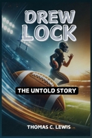 DREW LOCK: THE UNTOLD STORY B0DRCCHKZP Book Cover