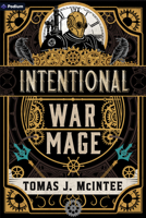 Intentional War Mage: A Steampunk Military Fantasy (Accidental War Mage, 2) 1039489095 Book Cover
