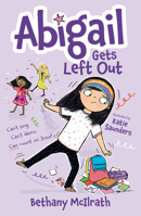 Abigail Gets Left Out: Can’t sing. Can’t dance. Can count on Jesus! (Christian fiction novel exploring friendship. Great gift for kids ages 7+ middle grade.) 180254139X Book Cover