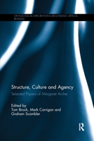 Structure, Culture and Agency: Selected Papers of Margaret Archer 0367595737 Book Cover
