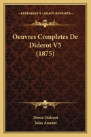 Oeuvres Completes De Diderot V5 (1875) 1120508304 Book Cover