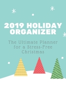 2019 Holiday Organizer: The Ultimate Planner for a Stress-Free Christmas 169590480X Book Cover