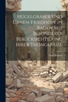 Hügelgräber Und Urnen-Friedhöfe in Baden Mit Besonderer Berücksichtigung Ihrer Thongefässe (German Edition) 102279275X Book Cover