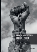 Françalgérie Coeurs croisés - Tome 1 (French Edition) 2414826053 Book Cover