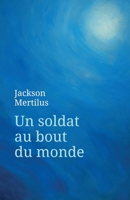 Un soldat au bout du monde (French Edition) B0G2XJHQKP Book Cover