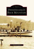 Pennsylvania's Back Mountain (Images of America: Pennsylvania) 0738562785 Book Cover